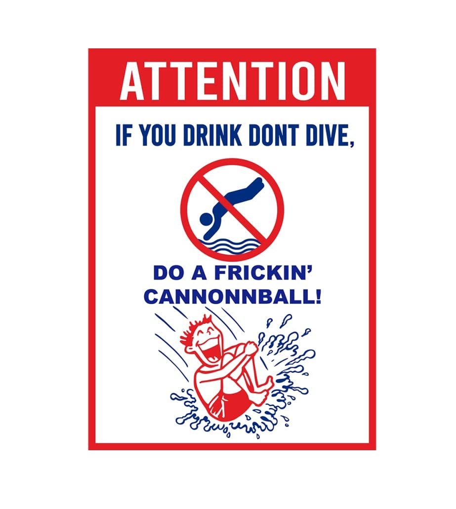 No Diving Pool Sign - If You Drink Dont Dive, Do A Frickin Cannonball - Heavy Duty Aluminum Pool or Patio Sign